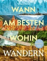 LONELY PLANET Deutschland - LONELY PLANET Bildband Wann am besten wohin Wandern, Inbunden