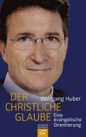 Wolfgang Huber - Der christliche Glaube, Häftad