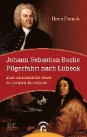 bokomslag Johann Sebastian Bachs Pilgerfahrt nach Lübeck