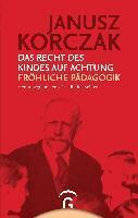 Janusz Korczak, Friedhelm Beiner - Das Recht des Kindes auf Achtung. Fröhliche Pädagogik, Häftad