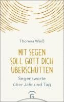 Thomas Weiß - Mit Segen soll Gott dich überschütten, Inbunden