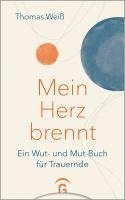 Thomas Weiß - Mein Herz brennt, Inbunden