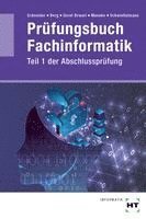 Prüfungsbuch Fachinformatik: Teil 1 der Abschlussprüfung 1