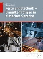 Themenheft Fertigungstechnik - Grundkenntnisse in einfacher Sprache 1