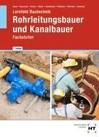 Silke Guse, Beatrix Gustavus, Daniel Polzin, Lutz Röder, Heinz Schliebner, Frank Weidner, Rüdiger Wenzke, Joachim Zwanzig - Lernfeld Bautechnik Rohrleitungsbauer und Kanalbauer, Inbunden