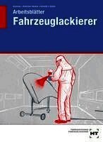 Stefanie Andrees, Andreas Grümmer, Martin Heumer, Christin Schmidt, Natalie Scholz - Arbeitsblätter Fahrzeuglackierer, Häftad