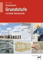 Michael Kässer, Jens-Peter Schuller - Arbeitsheft Grundstufe Lernfeld Bautechnik, Häftad