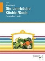 Arbeitsheft Die Lehrküche Köchin/Koch Fachstufen 1