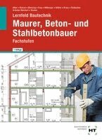 Christa Alber, Kai-Michael Stumm, Balder Batran, Ralf Blessing, Volker Frey, Gerd Hillberger, Klaus Köhler, Eduard Kraus, Günter Rothacher, Heike Schulze-Reichert - Lernfeld Bautechnik Maurer, Beton- und Stahlbetonbauer, Inbunden