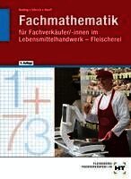 Fachmathematik für Fachverkäufer/-innen im Lebensmittelhandwerk. Fleischerei
