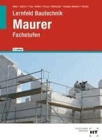 Christa Alber, Balder Batran, Volker Frey, Klaus Köhler, Eduard Kraus, Günter Rothacher, Heike Schulze-Reichert, Kai-Michael Stumm - Lernfeld Bautechnik Maurer, Inbunden
