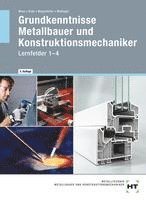 Peter Wollinger, Hans Werner Wagenleiter, Nina Bräu, Josef Moos - Grundkenntnisse Metallbauer und Konstruktionsmechaniker. Lehrbuch - Lernfelder 1-4, Inbunden