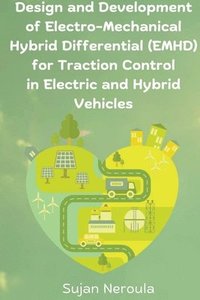 bokomslag Design and Development of Electro-Mechanical hybrid Differential for Traction Control in Electric and hybrid Vehicles