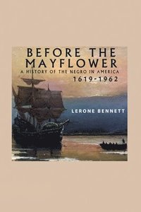 bokomslag Before the Mayflower; A History of the Negro in America, 1619-1962