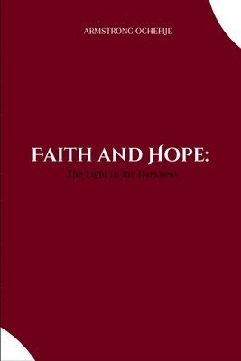 Faith and Hope: The Light in the Darkness 1