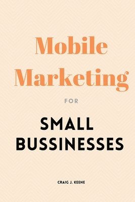 bokomslag Mobile Marketing for Small Businesses