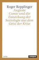 Roger Repplinger - Auguste Comte und die Entstehung der Soziologie aus dem Geist der Krise, Häftad