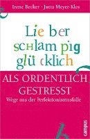 bokomslag Lieber schlampig glücklich als ordentlich gestresst