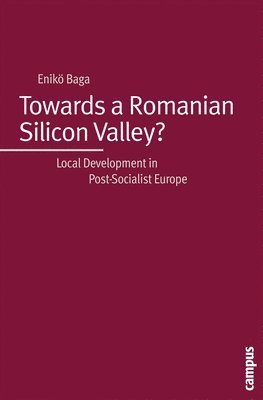 Eniko Baga - Towards a Romanian Silicon Valley?, Häftad. Tillgänglighet: Lägg i varukorg