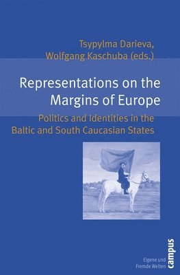 Tsypylma Darieva, Wolfgang Kaschuba - Representations on the Margins of Europe, Häftad