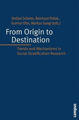 Stefani Scherer, Reinhardt Pollak, Gunnar Otte, Markus Gangl - From Origin to Destination, Häftad