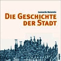 Leonardo Benevolo - Die Geschichte der Stadt, Inbunden