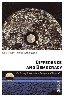 Kolja Raube, Annika Sattler - Difference and Democracy, Häftad
