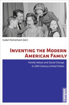 bokomslag Inventing the Modern American Family