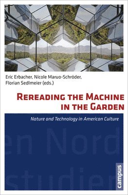 Eric C. Erbacher, Nicole Maruo-Schroder, Florian Sedlmeier - Rereading the Machine in the Garden, Häftad