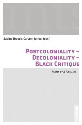 Sabine Broeck, Carsten Junker - Postcoloniality-Decoloniality-Black Critique, Häftad