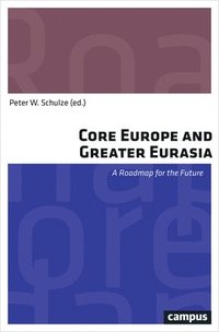 bokomslag Core Europe and Greater Eurasia