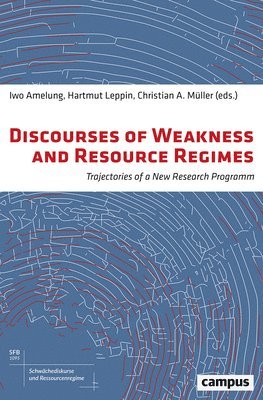 Christian A. Muller, Iwo Amelung, Hartmut Leppin - Discourses of Weakness and Resource Regimes, Häftad