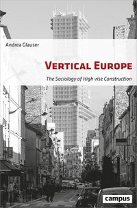 bokomslag Vertical Europe - The Sociology of High-Rise Construction