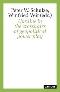 bokomslag Ukraine in the Crosshairs of Geopolitical Power Play