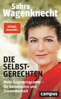 Sahra Wagenknecht - Die Selbstgerechten, Inbunden