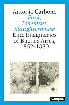 Antonio Carbone - Park, Tenement, Slaughterhouse, Häftad