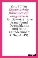 Grit Bühler - Eigenmächtig, frauenbewegt, ausgebremst, Häftad