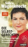 Sahra Wagenknecht - Die Selbstgerechten, Häftad