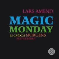 bokomslag Magic Monday - 52 Gründe morgens aufzustehen