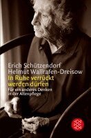 Erich Schützendorf, Helmut Wallrafen-Dreisow - In Ruhe verrückt werden dürfen, Häftad