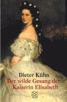 Der wilde Gesang der Kaiserin Elisabeth