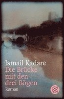 Ismail Kadare - Die Brücke mit den drei Bögen, Häftad