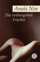 Anaïs Nin - Die verborgenen Früchte, Häftad