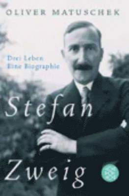 Oliver Matuschek - Stefan Zweig - Drei Leben, Häftad