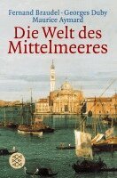 Fernand Braudel, Georges Duby, Maurice Aymard - Die Welt des Mittelmeeres, Häftad