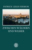Patrick Leigh Fermor - Zwischen Wäldern und Wasser, Häftad