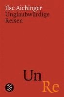 Ilse Aichinger, Simone Fässler, Franz Hammerbacher - Unglaubwürdige Reisen, Häftad
