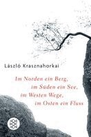 László Krasznahorkai - Im Norden ein Berg, im Süden ein See, im Westen Wege, im Osten ein Fluss, Häftad