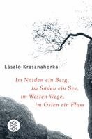 László Krasznahorkai - Im Norden ein Berg, im Süden ein See, im Westen Wege, im Osten ein Fluss, Häftad