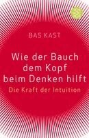 Bas Kast - Wie der Bauch dem Kopf beim Denken hilft, Häftad